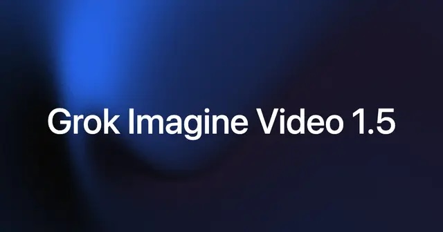 「Grok Imagine Video 1.5」のタイトル画像